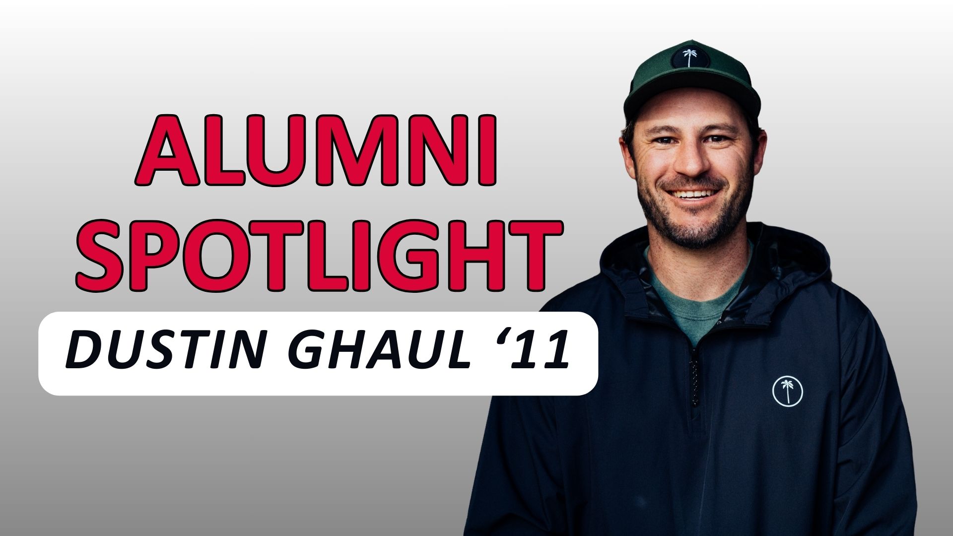 Alumni Spotlight graphic featuring Dustin Ghaul, class of 2011, smiling and wearing a dark hoodie and green cap. The text reads 'Alumni Spotlight Dustin Ghaul ’11.'