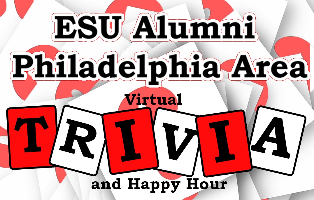 ESU Alumni Philadelphia Area VIRTUAL TRIVIA and HAPPY HOUR